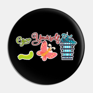 Give Yourself Time Demotivational Caterpillar Butterfly Buz Zapper Pin