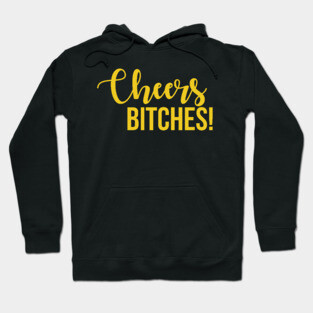 Cheers Bitches New Years Eve Hoodie
