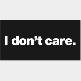 I don't care Posters and Art