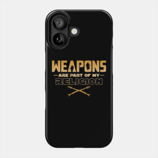 Weapons are part of my religion Phone Case