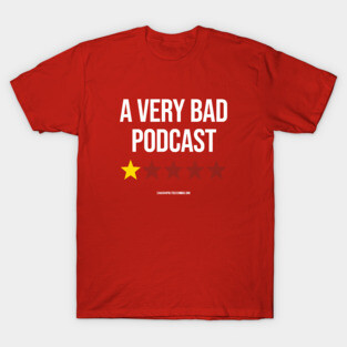 A VERY BAD PODCAST T-Shirt