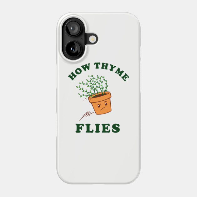 How Thyme Flies Phone Case by dumbshirts
