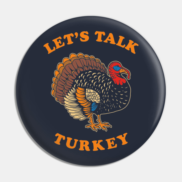 Let's Talk Turkey Pin by dumbshirts