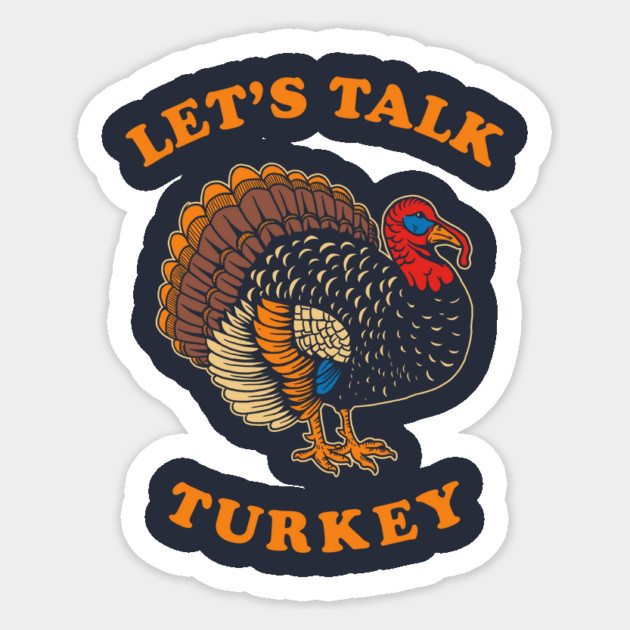 Let's Talk Turkey Sticker by dumbshirts