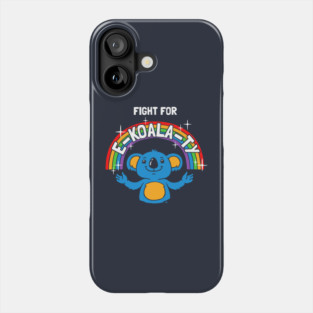 Fight For E-Koala-ty Phone Case