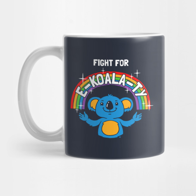 Fight For E-Koala-ty by dumbshirts