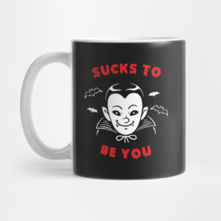 Sucks To Be You Vampire Mug
