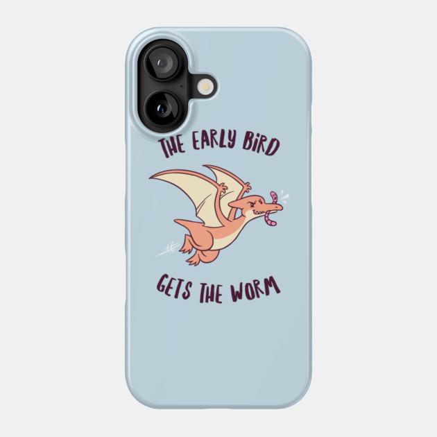 The Early Bird Gets The Worm Pterodactyl Phone Case by dumbshirts