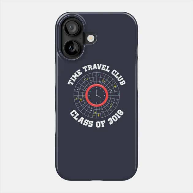 Time Travel Club Class Of 3018 Phone Case by dumbshirts