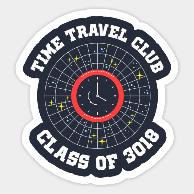 Time Travel Club Class Of 3018 Sticker by dumbshirts