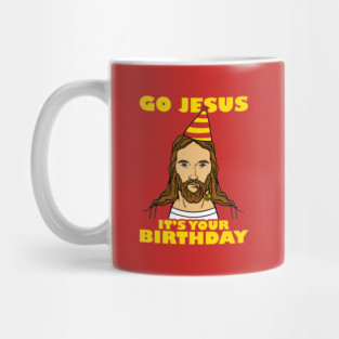 Go Jesus It's Your Birthday Mug