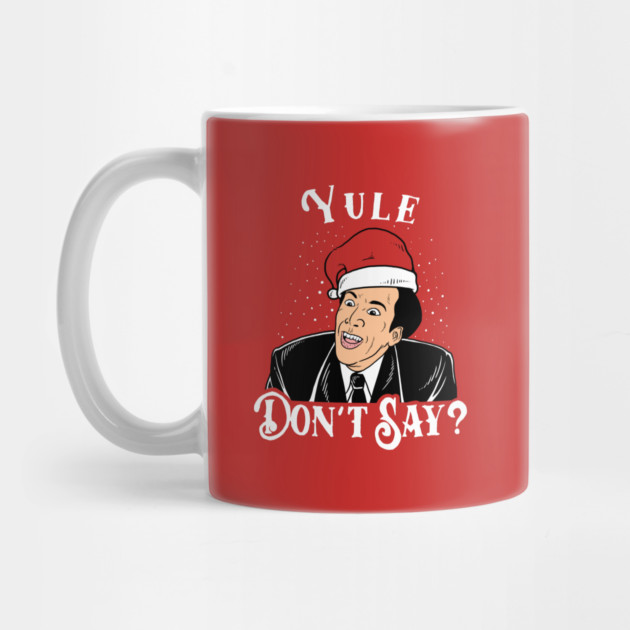 Yule Don't Say by dumbshirts