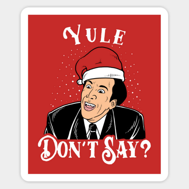 Yule Don't Say Sticker by dumbshirts