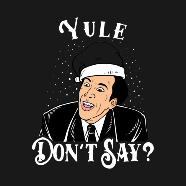 Yule Don't Say by dumbshirts