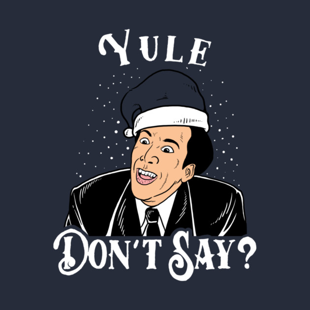 Yule Don't Say by dumbshirts