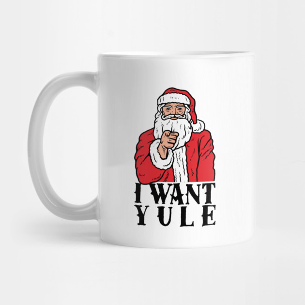 I Want Yule by dumbshirts