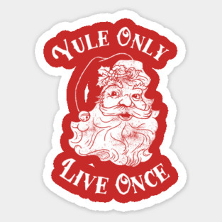 Yule Only Live Once Sticker