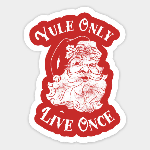 Yule Only Live Once Sticker by dumbshirts