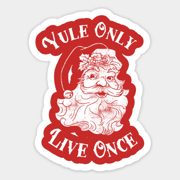 Yule Only Live Once Magnet by dumbshirts