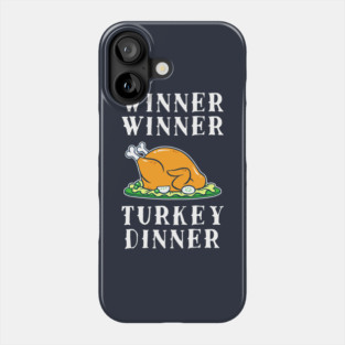 Winner Winner Turkey Dinner Phone Case