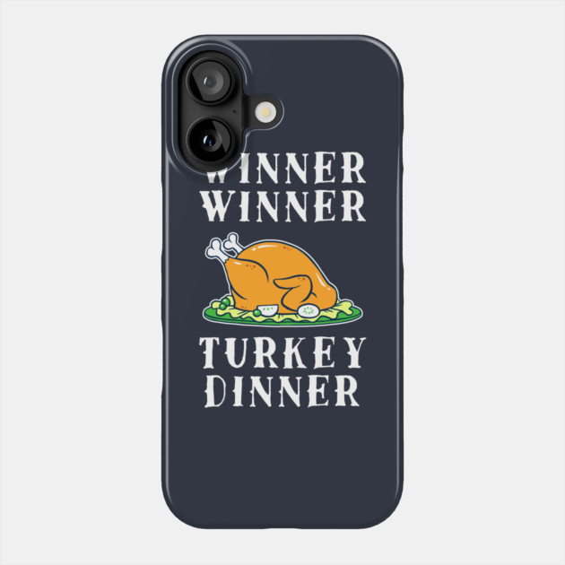 Winner Winner Turkey Dinner Phone Case by dumbshirts