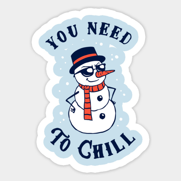 You Need To Chill Sticker by dumbshirts