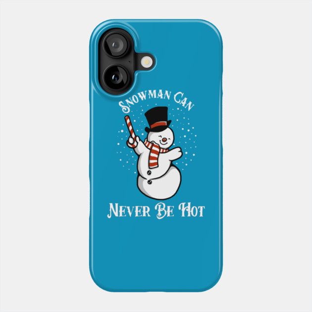 Snowman Can Never Be Hot Phone Case by dumbshirts