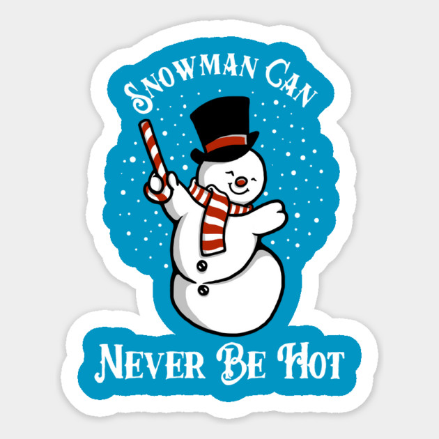 Snowman Can Never Be Hot Sticker by dumbshirts