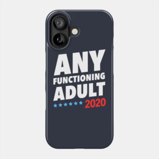 Any Functioning Adult 2020 Phone Case