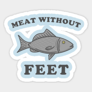 Meat Without Feet Sticker