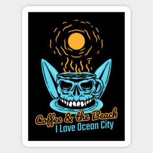 Coffee and The Beach I love Ocean City Maryland Magnet