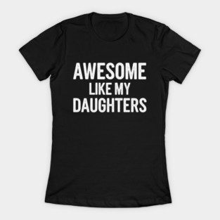 Awesome-Like-My-Daughters T-Shirt