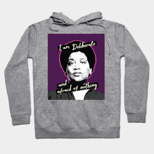 Audre Lorde I am Deliberate and Afraid of Nothing Hoodie