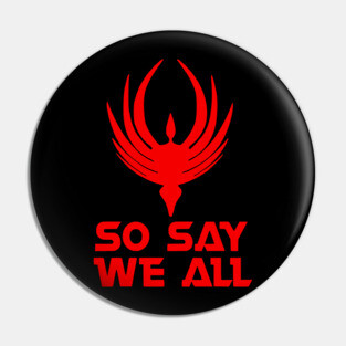 Battlestar Galactica So Say We All Pin
