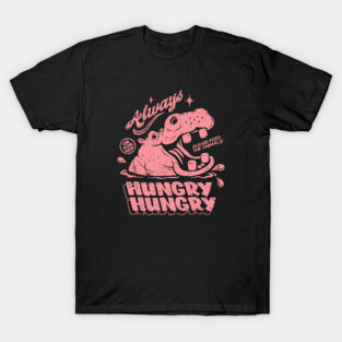 Hippo is Hungry! T-Shirt