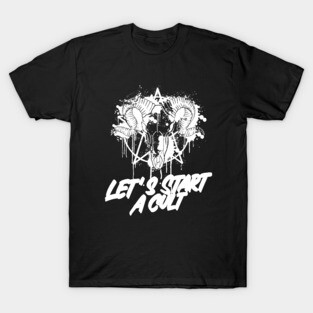 Let's Start A Cult T-Shirt