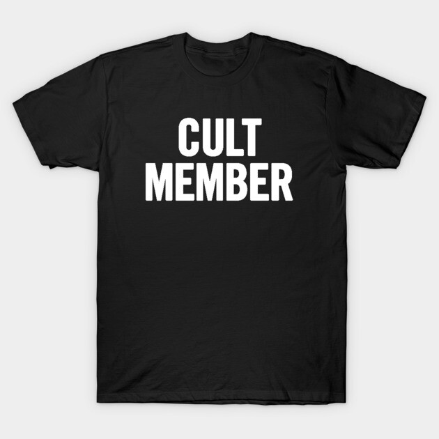 Cult Member T-Shirt by sergiovarela