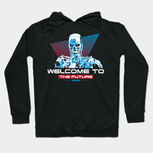 Terminator welcome to the future Hoodie