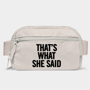 That's What She Said Bag