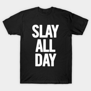 Slay All Day T-Shirt