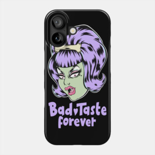 Bad Taste Forever from Outer Space Phone Case