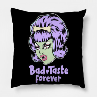 Bad Taste Forever from Outer Space Pillow
