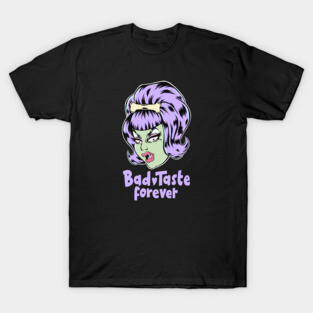 Bad Taste Forever from Outer Space T-Shirt