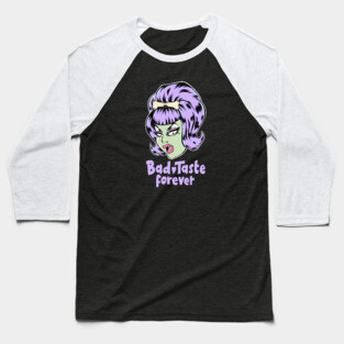 Bad Taste Forever from Outer Space Baseball T-Shirt