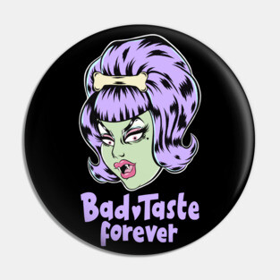 Bad Taste Forever from Outer Space Pin
