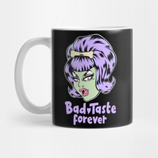 Bad Taste Forever from Outer Space Mug
