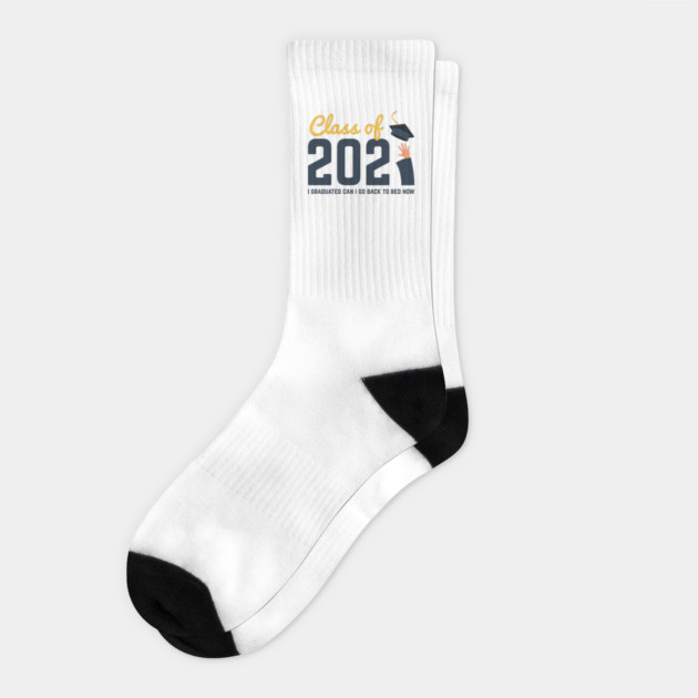 Class of 2021 i graduated can i go back to bed now Socks by Tshirtiz
