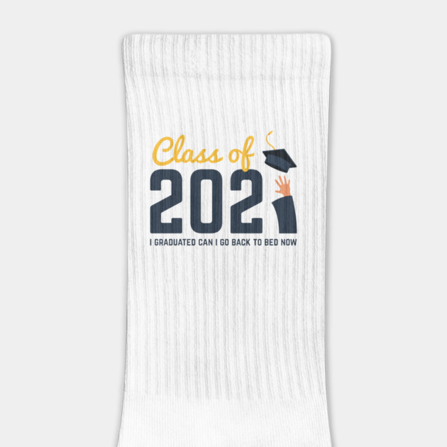 Class of 2021 i graduated can i go back to bed now by Tshirtiz