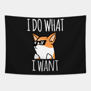 Funny I Do What I Want Corgi Tapestry