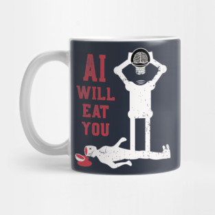 AI will eat you Mug